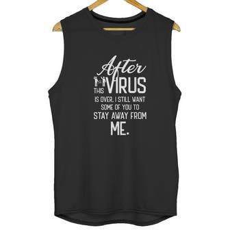 After Virus Is Over I Still Want You To Stay Away From Me Unisex Tank Top | Favorety CA