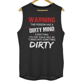 Warning This Person Has A Dirty Mind Everything You Say Can Shirt Unisex Tank Top | Favorety AU