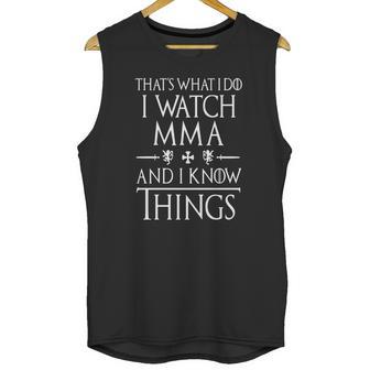 I Watch Mma And I Know Things Unisex Tank Top | Favorety AU