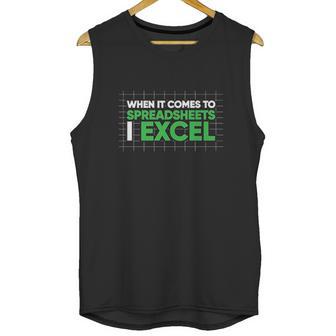 When It Comes To Spreadsheets I Excel Unisex Tank Top | Favorety