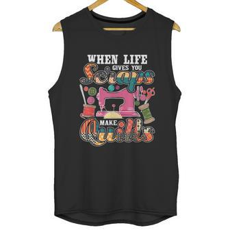 When Life Gives You Scraps Make Quilts Quilter Quilting Unisex Tank Top | Favorety DE