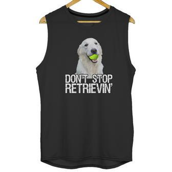 White Golden Retriever Dont Stop Retrievin Tee Unisex Tank Top | Favorety