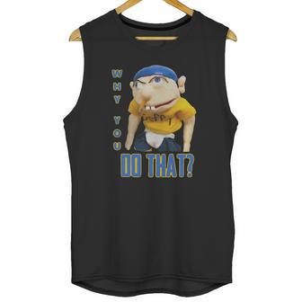 Why You Do That Sml Jeffy Shirt Unisex Tank Top | Favorety AU