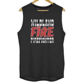 Wildland Fire Firefighter Forest Wildfire Fire Dept Gift Unisex Tank Top | Favorety