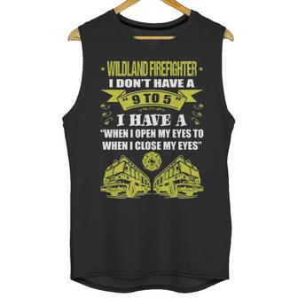 Wildland Firefighter Dont Have 9 To 5 Profession Unisex Tank Top | Favorety