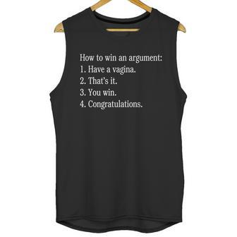 How To Win An Argument Have A Vagina Unisex Tank Top | Favorety AU