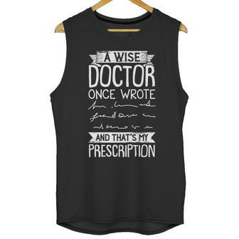 A Wise Doctor Once Wrote And Thats My Prescription Unisex Tank Top | Favorety CA