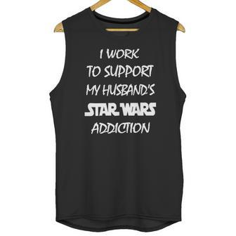 I Work To Support My Husband Star War Addiction Unisex Tank Top | Favorety AU