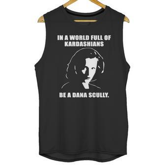 In A World Full Of Kardashians Be A Dana Scully Shirt Unisex Tank Top | Favorety UK