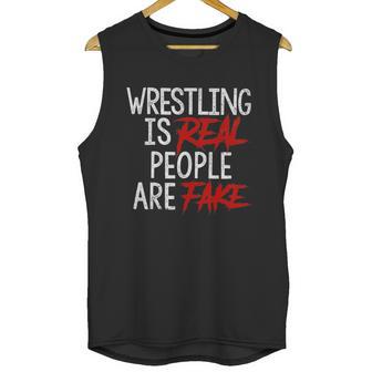 Wrestling Is Real People Are Fake Unisex Tank Top | Favorety