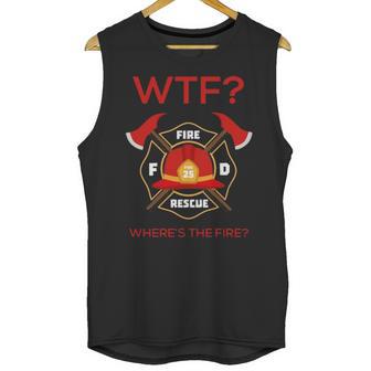 Wtf Where Is Fire Firefighter Unisex Tank Top | Favorety