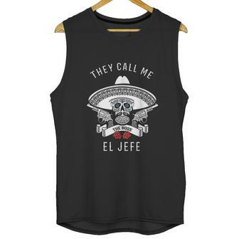 They Call Me El Jefe Boss Joke Cinco De Mayo Unisex Tank Top | Favorety AU