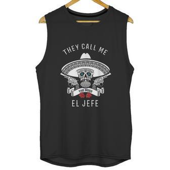 They Call Me El Jefe Boss Joke Cinco De Mayo Unisex Tank Top | Favorety CA