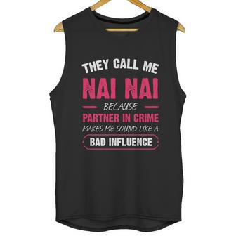 They Call Me Nai Nai Because Partner In Crime Funny Cute Gift Unisex Tank Top | Favorety UK