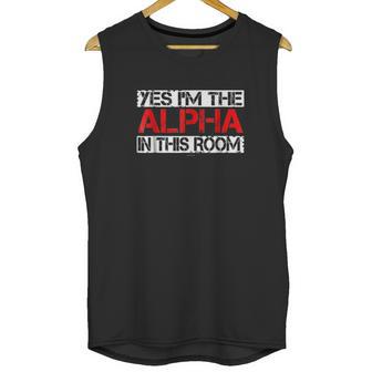 Yes Im The Alpha In This Room Unisex Tank Top | Favorety UK