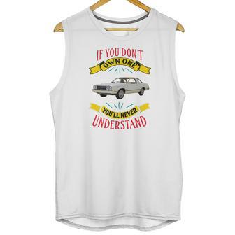 1978 Ford Fairmont Futura If You Dont Own One You Will Never Understand Unisex Tank Top | Favorety DE