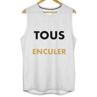 Allez Tous Vous Faire Enculer Unisex Tank Top | Favorety UK