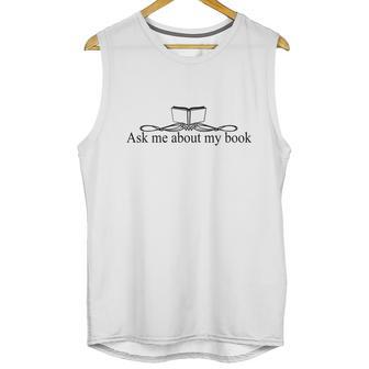 Ask Me About My Book T-Shirts - Mens T-Shirt Unisex Tank Top | Favorety