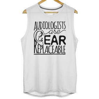 Audiologist Gifts Audiology Audiologists Are Ear Replaceable Unisex Tank Top | Favorety