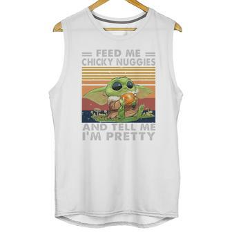 Baby Yoda Feed Me Chicky Nuggies And Tell Me Im Pretty Unisex Tank Top | Favorety AU