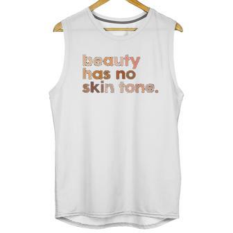 Beauty Has No Skin Tone Melanin Slogan Unisex Tank Top | Favorety