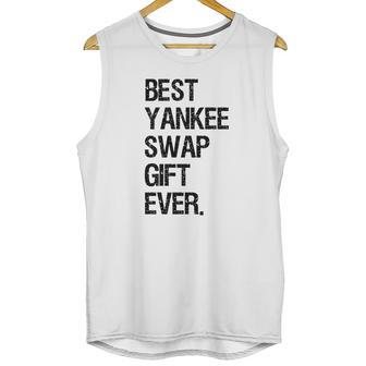 Best Yankee Swap Gift Ever Shirt Unisex Tank Top | Favorety CA