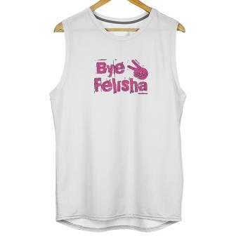 Bye Felisha Original Version Unisex Tank Top | Favorety DE