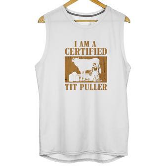 I Am A Certified Tit Puller Funny Gift For Cow Lover Unisex Tank Top | Favorety