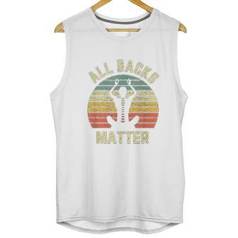 Chiropractor Funny Retro All Backs Matter Chiropractic Unisex Tank Top | Favorety