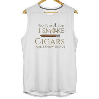 Cigar I Cigars And I Know Things Unisex Tank Top | Favorety UK