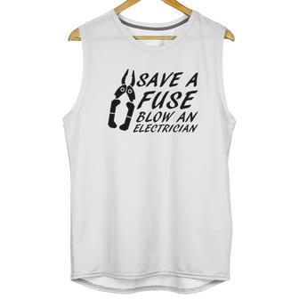 Comical Save A Fuse Blow An Electrician Unisex Tank Top | Favorety