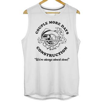 Couple More Days Construction We’Re Always Almost Done V11 Unisex Tank Top | Favorety DE