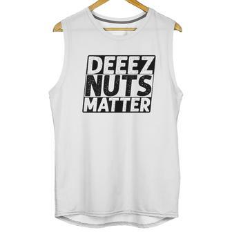 Deez Nuts Matter Unisex Tank Top | Favorety AU