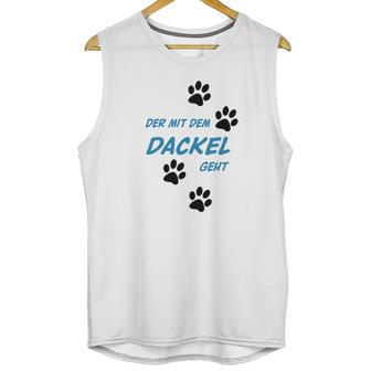 Der Mit Dem Dackel Geht Unisex Tank Top | Favorety AU