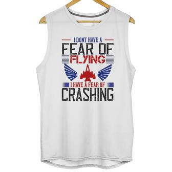 I Don’T Have A Fear Of Flying I Have A Fear Of Crashing Unisex Tank Top | Favorety UK