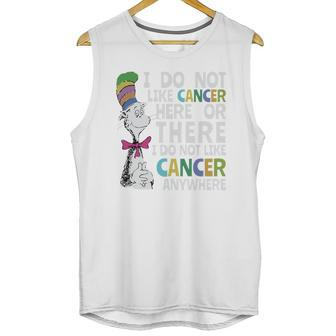 Dr Seuss I Do Not Like Cancer Here Or There Shirt Unisex Tank Top | Favorety