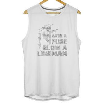 Electrican Save A Fuse Blow A Lineman Unisex Tank Top | Favorety UK