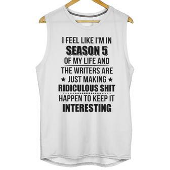 I Feel Like I Am In Season 5 Of My Life Unisex Tank Top | Favorety DE