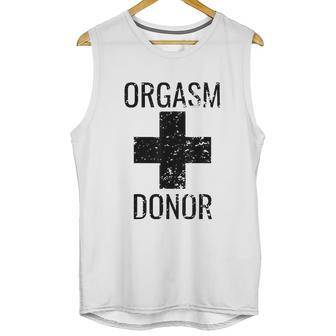 Funny Distressed Orgasm Donor Humour Orgasim Donor Unisex Tank Top | Favorety CA