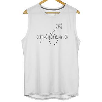 Getting High Is My Job Funny Quote Flight Attendant Unisex Tank Top | Favorety