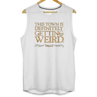 Grimm This Town Is Getting Weird Comfortable Unisex Tank Top | Favorety AU