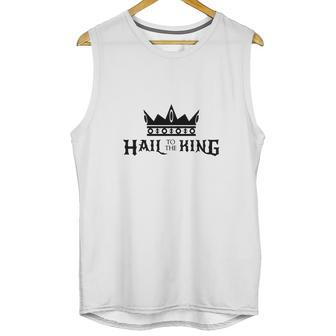 Hail To The King Mens T-Shirt Unisex Tank Top | Favorety