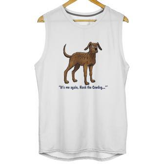 Hank The Cowdog Its Me Again Unisex Tank Top | Favorety