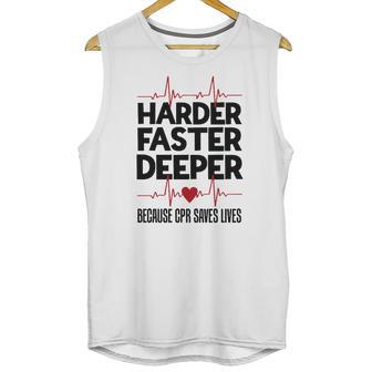 Harder Faster Deeper Because Cpr Saves Lives Gift Unisex Tank Top | Favorety CA