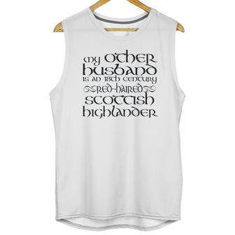 My Other Husband Is An 18Th Century Scottish Highlander Unisex Tank Top | Favorety DE