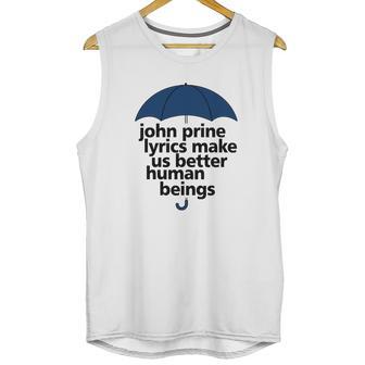 John Prine Lyrics Make Us Better Human Beings Unisex Tank Top | Favorety CA