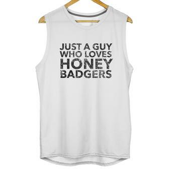 Just A Guy Who Loves Honey Badgers Unisex Tank Top | Favorety AU