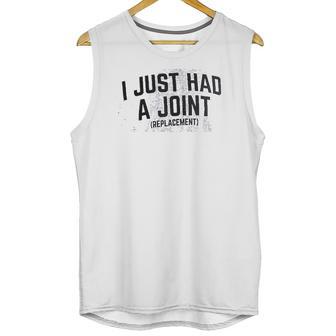 I Just Had A Joint Funny Surgery Hip Shoulder Knee Men Unisex Tank Top | Favorety AU