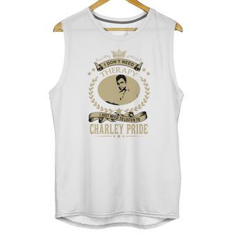 I Just Need To Listen To Charley Pride Unisex Tank Top | Favorety AU