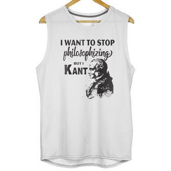 Kant Stop Philosophizing Funny Quote Philosophy Unisex Tank Top | Favorety CA